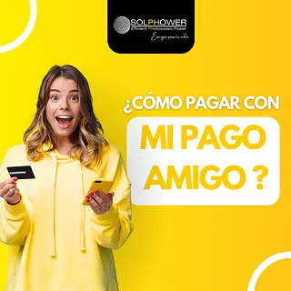¡Aprende a pagar fácil con Mi Pago Amigo y Solphower!