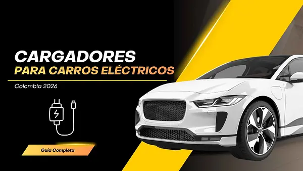 Cargadores Eléctricos Colombia 2026 | Guía Completa